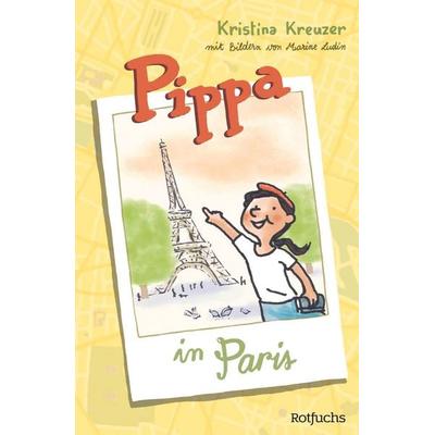 Pippa in Paris, Gebundene Ausgabe von Kristina Kreuzer,Simone Hennig, Rotfuchs, 978-3-7571-0129-9