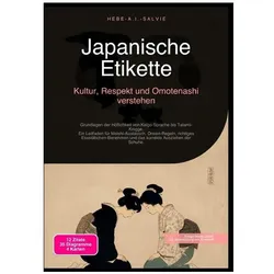 Japanische Etikette: Kultur, Respekt und Omotenashi verstehen, Ratgeber von Hebe A.I. Salvie