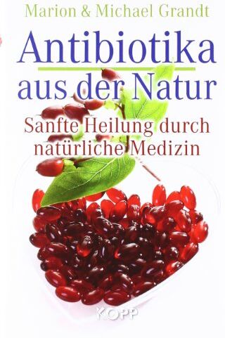 Marion Grandt - Antibiotika aus der Natur: Sanfte Heilung durch natürliche Medizin - Preis vom 10.10.2026 11:48:34 h