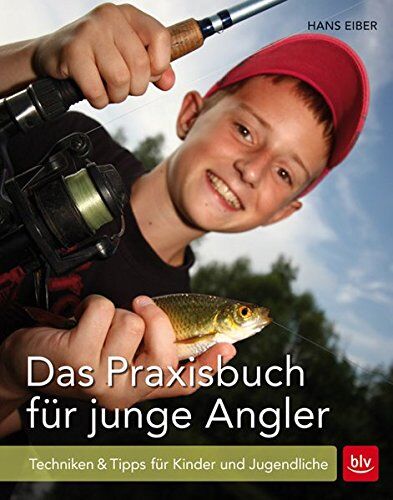 Hans Eiber - Das Praxisbuch für junge Angler: Techniken & Tipps für Kinder und Jugendliche - Preis vom 12.10.2026 11:37:12 h