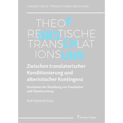 Zwischen translatorischer Konditionierung und alteristischer Kontingenz, Taschenbuch von Ruth Katharina Kopp, Frank & Timme, 978-3-7329-0780-9