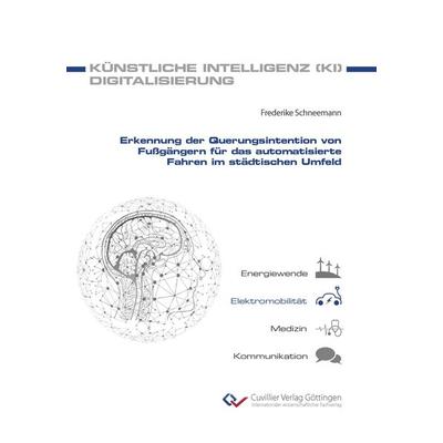 Erkennung der Querungsintention von Fußgängern für das automatisierte Fahren im städtischen Umfeld, Taschenbuch von Friederike Schneemann, Cuvillier