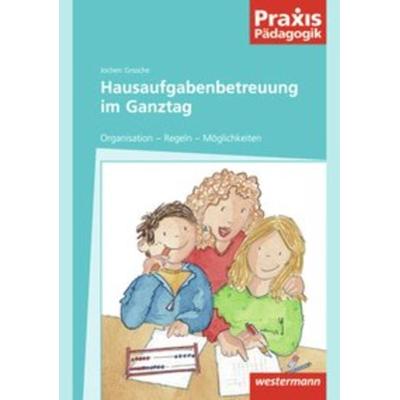 Hausaufgabenbetreuung im Ganztag, Taschenbuch von Jochen Grosche, Westermann Schulbuchverlag, 978-3-14-162136-5