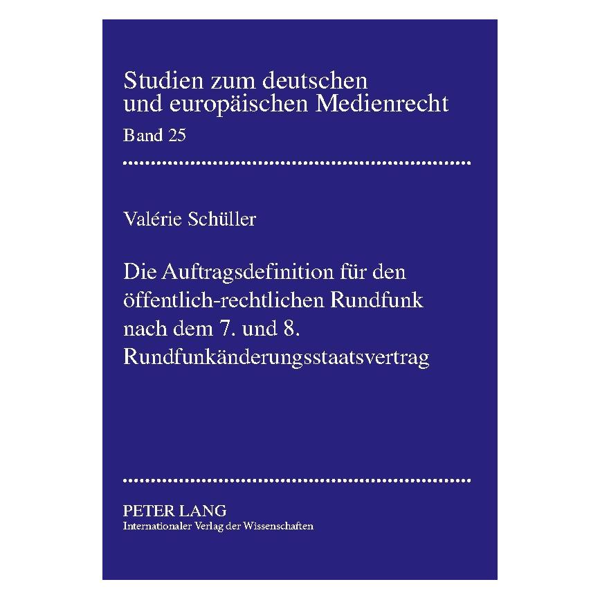 Peter Lang Die Auftragsdefinition für den öffentlich-rechtlichen Rundfunk nach dem 7. und 8. Rundfunkänderungss (Deutsch, Softcover, Valérie Schüller, Valérie Schüller-Keber) (56023923)