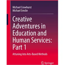 Creative Adventures in Education and Human Services: Part 1, Fachbücher von Michael Crowhurst, Michael Emslie