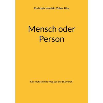Mensch oder Person, Taschenbuch von Christoph Jaskulski,Volker Hinz, BoD – Books on Demand, 978-3-696-39903-0