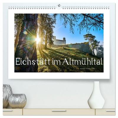 Eichstätt im Altmühltal (hochwertiger Premium Wandkalender 2026 DIN A2 quer), Kunstdruck in Hochglanz