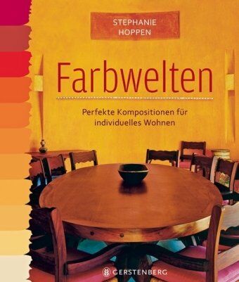 Stephanie Hoppen - Farbwelten: Perfekte Kompositionen für individuelles Wohnen - Preis vom 09.10.2026 07:28:09 h
