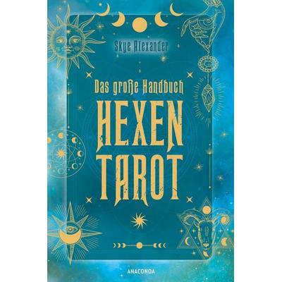 Das große Handbuch Hexen-Tarot, Gebundene Ausgabe von Skye Alexander, Anaconda, 978-3-7306-1093-0