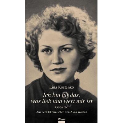 Ich bin all das, was lieb und wert mir ist, Gebundene Ausgabe von Lina Kostenko, Wieser, 978-3-99029-496-3