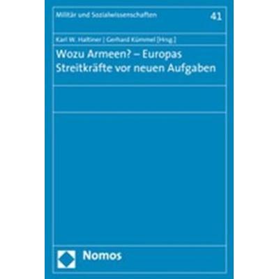 Wozu Armeen? - Europas Streitkräfte vor neuen Aufgaben, Taschenbuch von Karl W. Haltiner,Gerhard Kümmel, Nomos, 978-3-8329-3558-0