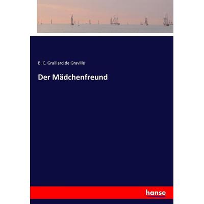 Der Mädchenfreund, Taschenbuch von B. C. Graillard de Graville, Hansebooks, 978-3-7433-6933-7