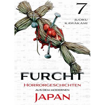 Furcht: Horrorgeschichten aus dem modernen Japan 07, Taschenbuch von Juoku Kawakami, Panini, 978-3-7416-5114-4