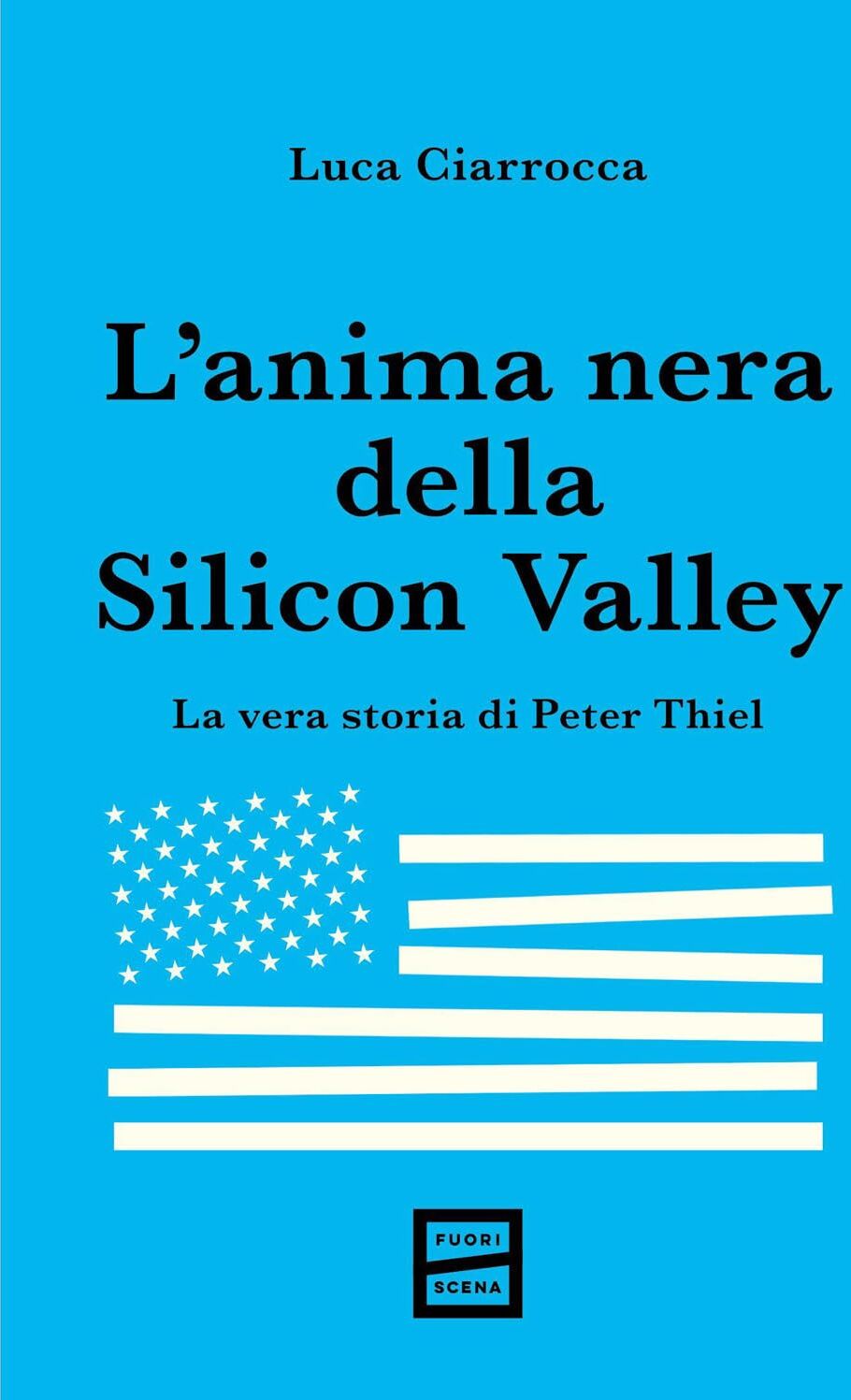Luca Ciarrocca - L'anima nera della Silicon Valley. La vera storia di Peter Thiel - Preis vom 11.10.2026 15:43:13 h