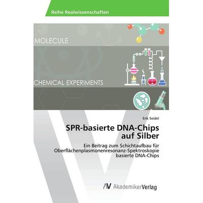 SPR-basierte DNA-Chips auf Silber, Taschenbuch von Erik Seidel, AV Akademikerverlag, 978-620-2-22032-3
