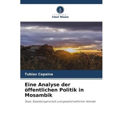 Eine Analyse der öffentlichen Politik in Mosambik, Taschenbuch von Tubias Capaina, Verlag Unser Wissen