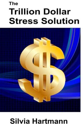Silvia Hartmann - The Trillion Dollar Stress Solution: MODERN Stress Management - From Stress To Success - Preis vom 30.09.2026 09:01:18 h