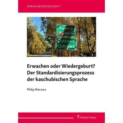 Erwachen oder Wiedergeburt? Der Standardisierungsprozess der kaschubischen Sprache, Taschenbuch von Philip Mierzwa, Frank & Timme, 978-3-7329-1081-6