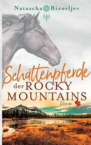 Natascha Birovljev - Schattenpferde der Rocky Mountains (Willow Ranch) - Preis vom 09.10.2026 07:28:09 h