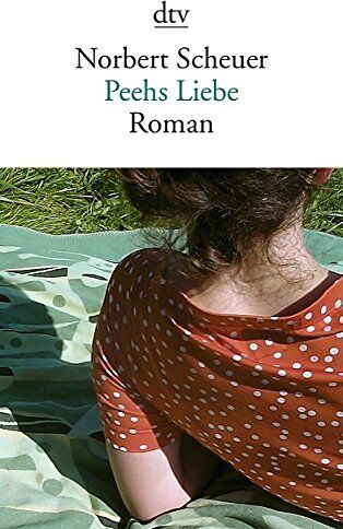 Norbert Scheuer - Peehs Liebe: Roman (dtv Fortsetzungsnummer 10) - Preis vom 07.10.2026 11:45:10 h