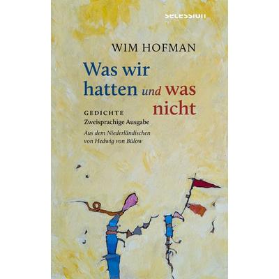 Was wir hatten und was nicht, Taschenbuch von Wim Hofman, Secession Verlag Berlin, 978-3-96639-123-8