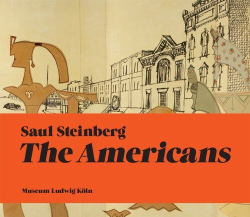 Andreas Prinzing - Saul Steinberg : the Americans : exposition, Cologne, Museum Ludwig, du 23 mars au 23 juin 2013 - Preis vom 09.10.2026 07:28:09 h