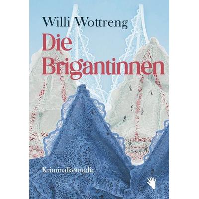 Die Brigantinnen, Gebundene Ausgabe von Willi Wottreng, Bilger, R, 978-3-03762-105-9
