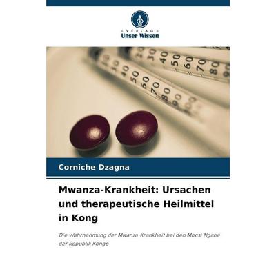 Mwanza-Krankheit: Ursachen und therapeutische Heilmittel in Kong, Taschenbuch von Corniche DZAGNA, Verlag Unser Wissen, 978-620-8-92551-2