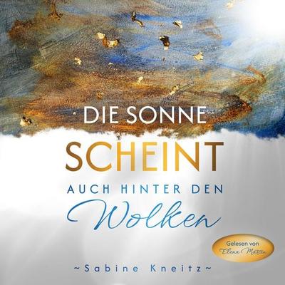 Die Sonne scheint auch hinter den Wolken - Sabine Kneitz, Audio, 4071576002466