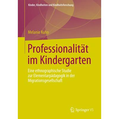 Professionalität im Kindergarten, Taschenbuch von Melanie Kuhn, Springer Fachmedien Wiesbaden GmbH, 978-3-531-18637-5