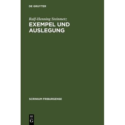 Exempel und Auslegung, Gebundene Ausgabe von Ralf-Henning Steinmetz, De Gruyter, 978-3-11-018055-8