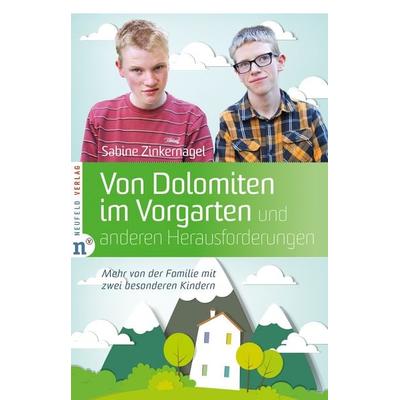 Von Dolomiten im Vorgarten und anderen Herausforderungen, Gebundene Ausgabe von Sabine Zinkernagel, Neufeld Verlag