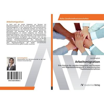 Arbeitsmigration, Taschenbuch von Astrid Beiglböck, AV Akademikerverlag, 978-3-639-39936-3