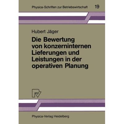Die Bewertung von konzerninternen Lieferungen und Leistungen in der operativen Planung, Taschenbuch von Hubert Jäger, Physica, 978-3-7908-0367-9