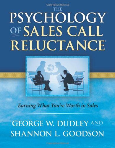 Dudley, George W. - The Psychology of Sales Call Reluctance: Earning What You're Worth in Sales - Preis vom 30.09.2026 09:01:18 h
