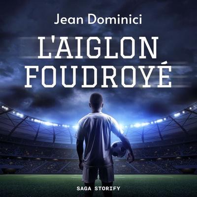 L'Aiglon Foudroyé - Jean Dominici, Audio, 9788728459706