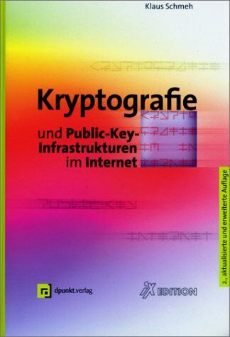 Klaus Schmeh - Kryptografie und Public-Key Infrastrukturen im Internet. - Preis vom 30.09.2026 09:01:18 h