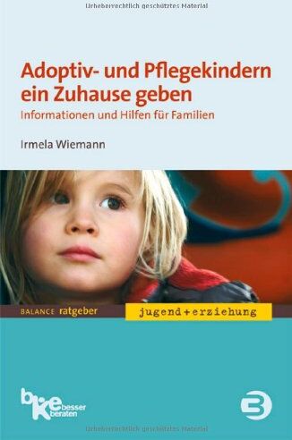 Irmela Wiemann - Adoptiv- und Pflegekindern ein Zuhause geben: Informationen und Hilfen für Familien - Preis vom 11.10.2026 03:10:56 h