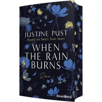 When the Rain Burns – Based on Sina's True Story, Taschenbuch von Justine Pust, Heartlines