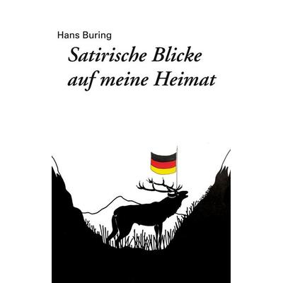 Satirische Blicke auf meine Heimat, Taschenbuch von Hans Buring, BoD – Books on Demand, 978-3-7562-0594-3