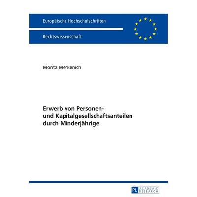 Erwerb von Personen- und Kapitalgesellschaftsanteilen durch Minderjährige, Taschenbuch von Moritz Merkenich, Peter Lang GmbH, Internationaler Verlag
