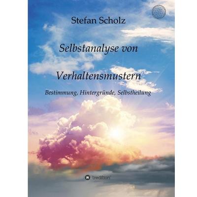 Selbstanalyse von Verhaltensmustern, Gebundene Ausgabe von Stefan Scholz, Tredition, 978-3-7439-6724-3