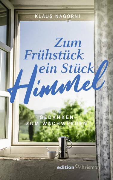 Klaus Nagorni - Zum Frühstück ein Stück Himmel: Gedanken zum Wachwerden - Preis vom 04.10.2026 03:51:26 h