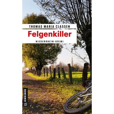 Felgenkiller, Taschenbuch von Thomas Maria Classen, Gmeiner-Verlag