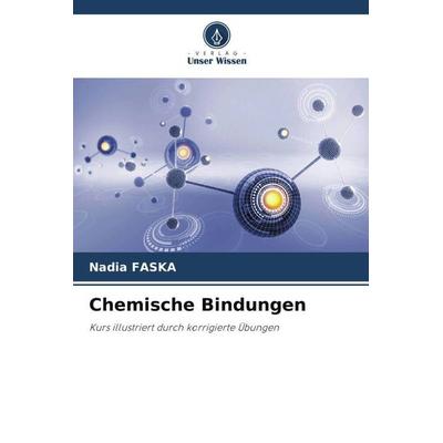 Chemische Bindungen, Taschenbuch von Nadia Faska, Verlag Unser Wissen, 978-620-6-43461-0