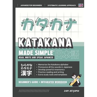 Learning Katakana - Beginner's Guide and Integrated Workbook | Learn how to Read, Write and Speak Japanese, Gebundene Ausgabe von Dan Akiyama,