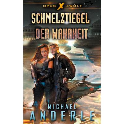 Schmelztiegel der Wahrheit, Taschenbuch von Michael Anderle, LMBPN International, 978-1-64971-231-8