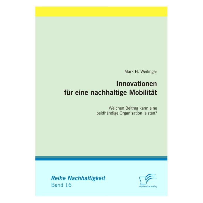 Diplomica Innovationen für eine nachhaltige Mobilität (Deutsch, Softcover, Mark H Weilinger) (55198598)