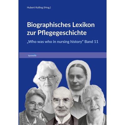 Biographisches Lexikon zur Pflegegeschichte, Taschenbuch von , Hpsmedia GmbH, 978-3-947665-06-8