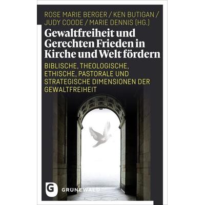 Gewaltfreiheit und Gerechten Frieden in Kirche und Welt fördern, Taschenbuch von , Matthias-Grünewald, 978-3-7867-3326-3